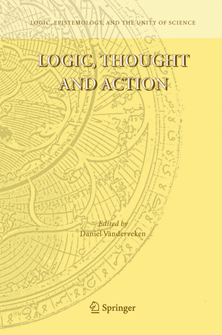 Logic, Thought and Action - Daniel Vanderveken