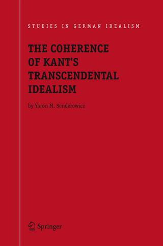 The Coherence of Kant's Transcendental Idealism - Yaron M. Senderowicz