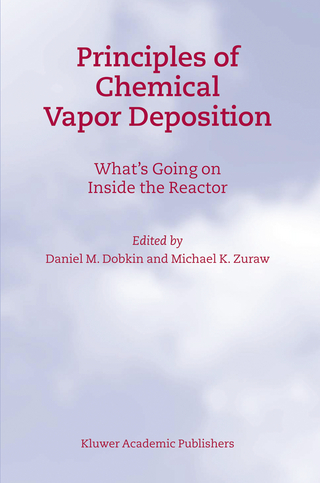 Principles of Chemical Vapor Deposition - D.M. Dobkin; M.K. Zuraw
