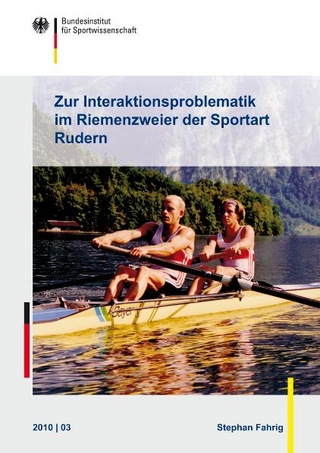Zur Interaktionsproblematik im Riemenzweier der Sportart Rudern - Stephan Fahrig; Bundesinstitut für Sportwissenschaft