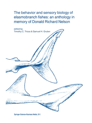 The behavior and sensory biology of elasmobranch fishes: an anthology in memory of Donald Richard Nelson - Timothy C. Tricas; Samuel H. Gruber