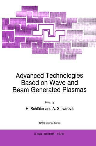 Advanced Technologies Based on Wave and Beam Generated Plasmas - H. Schlüter; A. Shivarova