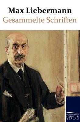 Gesammelte Schriften - Max Liebermann