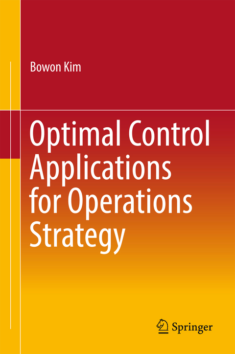 Optimal Control Applications for Operations Strategy - Bowon Kim
