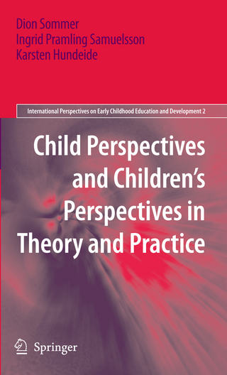 Child Perspectives and Children's Perspectives in Theory and Practice - Dion Sommer; Ingrid Pramling Samuelsson; Karsten Hundeide