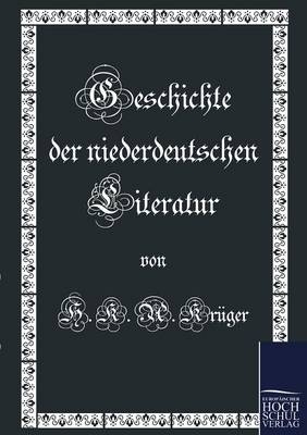 Geschichte der niederdeutschen  Literatur - H K Krüger