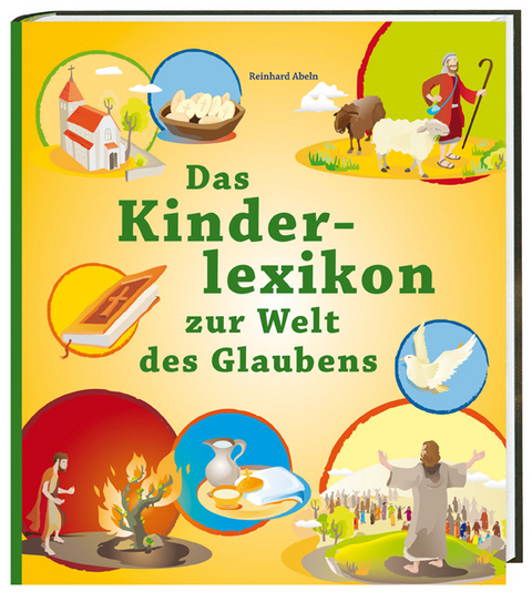 Das Kinderlexikon zur Welt des Glaubens - Reinhard Abeln