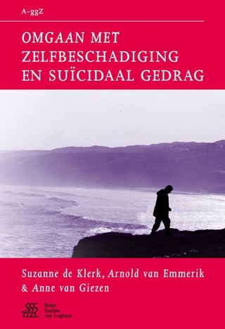 Omgaan Met Zelfbeschadiging En Suïcidaal Gedrag - Suzanne De Klerk; Arnold Van Emmerik; Anne Van Giezen