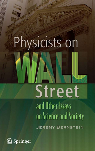 Physicists on Wall Street and Other Essays on Science and Society - Jeremy Bernstein