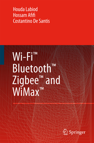 Wi-Fi?, Bluetooth?, Zigbee? and WiMax? - Houda Labiod; Hossam Afifi; Costantino de Santis