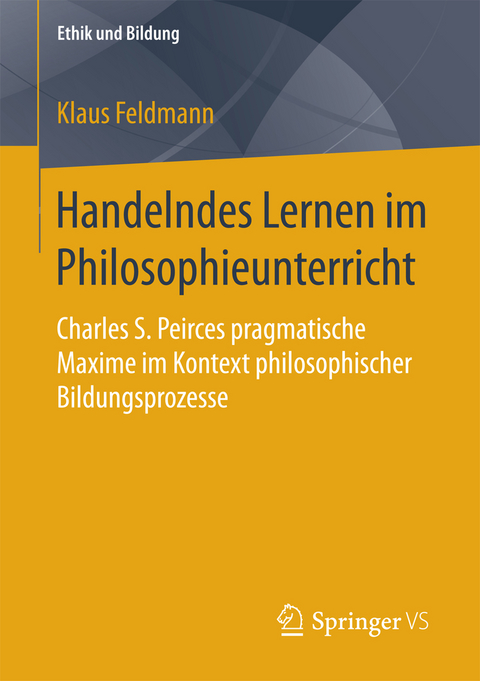 Handelndes Lernen im Philosophieunterricht - Klaus Feldmann