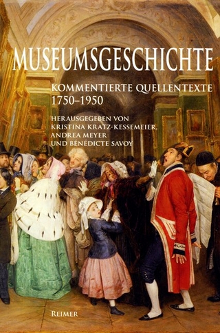 Museumsgeschichte - Kristina Kratz-Kessemeier; Andrea Meyer; Bénédicte Savoy
