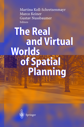 The Real and Virtual Worlds of Spatial Planning - Martina Koll-Schretzenmayr; Marco Keiner; Gustav Nussbaumer