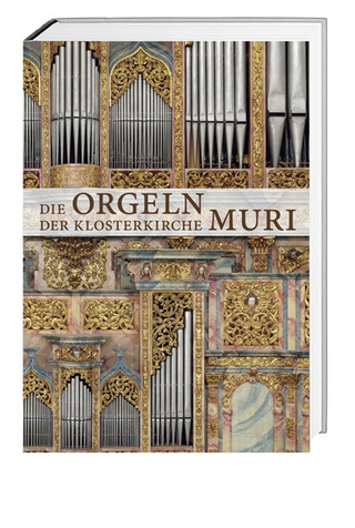 Die Orgeln der Klosterkirche Muri - Dieter Meier