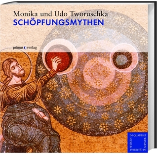 Schöpfungsmythen - Monika Tworuschka; Udo Tworuschka