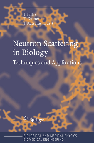 Neutron Scattering in Biology - Jörg Fitter; Thomas Gutberlet; John Katsaras