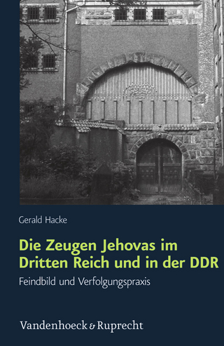 Die Zeugen Jehovas im Dritten Reich und in der DDR - Gerald Hacke