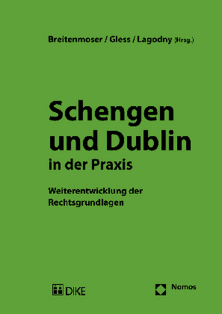 Schengen und Dublin in der Praxis - Stephan Breitenmoser; Sabine Gless; Otto Lagodny