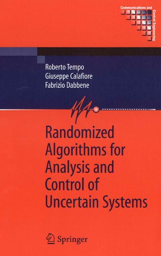 Randomized Algorithms for Analysis and Control of Uncertain Systems - Roberto Tempo; Giuseppe Calafiore; Fabrizio Dabbene