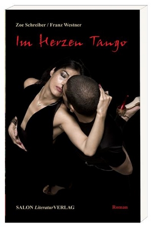 Im Herzen Tango - Zoe Schreiber; Franz Westner