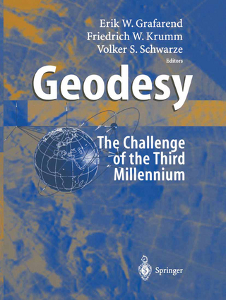 Geodesy - the Challenge of the 3rd Millennium - Erik Grafarend; Friedrich W. Krumm; Volker S. Schwarze