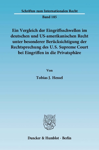 Ein Vergleich der Eingriffsschwellen im deutschen und US-amerikanischen Recht unter besonderer Berücksichtigung der Rechtsprechung des U.S. Supreme Court bei Eingriffen in die Privatsphäre. - Tobias J. Hessel