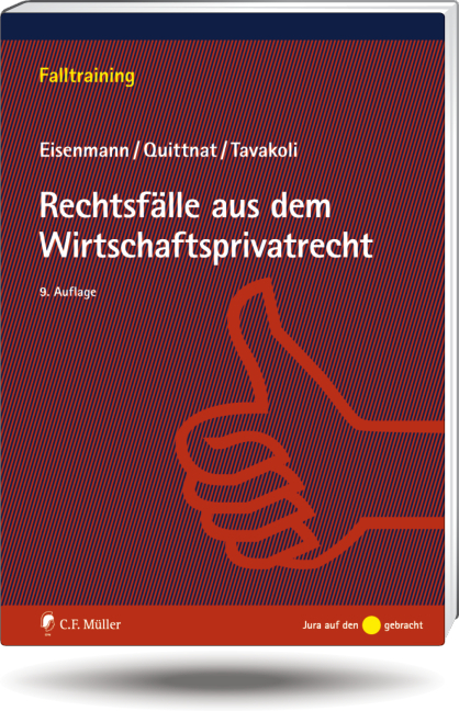 Rechtsfälle aus dem Wirtschaftsprivatrecht - Hartmut Eisenmann, Joachim Quittnat, Anusch Tavakoli