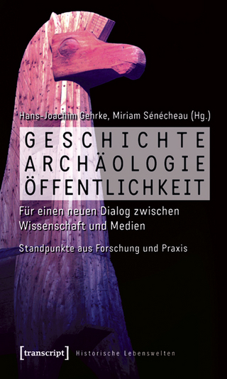 Geschichte, Archäologie, Öffentlichkeit - Hans-Joachim Gehrke; Miriam Sénécheau