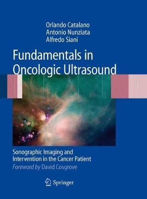 Fundamentals in Oncologic Ultrasound - Orlando Catalano, Antonio Nunziata, Alfredo Siani