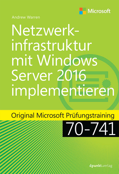 Netzwerkinfrastruktur mit Windows Server 2016 implementieren - Andrew James Warren