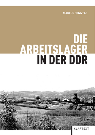 Die Arbeitslager in der DDR - Marcus Sonntag