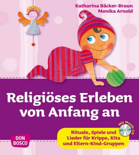 Religiöses Erleben von Anfang an, m. Audio-CD - Monika Arnold, Katharina Bäcker-Braun