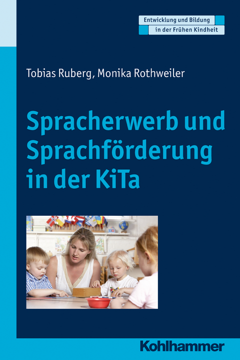Spracherwerb und Sprachförderung in der KiTa - Tobias Ruberg, Monika Rothweiler