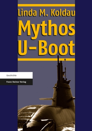 Mythos U-Boot - Linda Maria Koldau