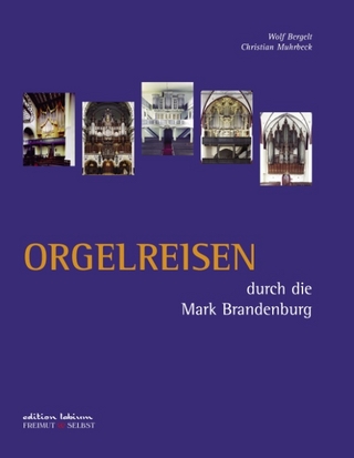 Orgelreisen durch die Mark Brandenburg - Wolf Bergelt