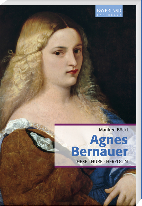 Agnes Bernauer - Manfred Böckl