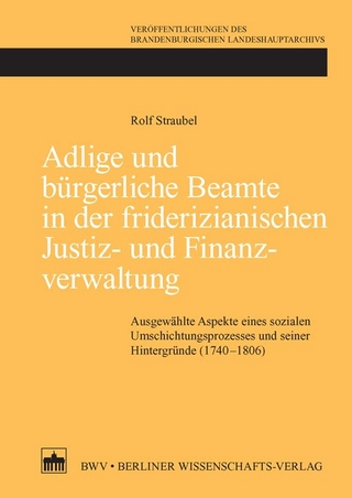 Adlige und bürgerliche Beamte in der friderizianischen Justiz- und Finanzverwaltung - Rolf Straubel