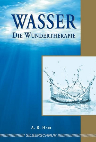 Wasser ? Die Wundertherapie - A.R. Hari