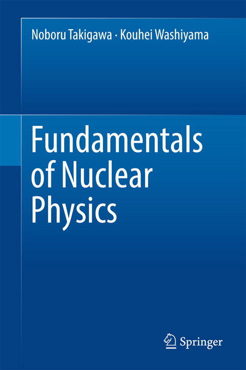 Fundamentals of Nuclear Physics - Noboru Takigawa