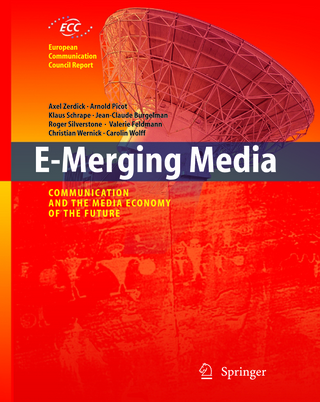 E-Merging Media - Axel Zerdick; Klaus Schrape; Jean-Claude Burgelmann; Roger Silverstone; V. Feldmann; C. Wernick; C. Wolff