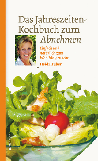 Das Jahreszeiten-Kochbuch zum Abnehmen - Heidi Huber