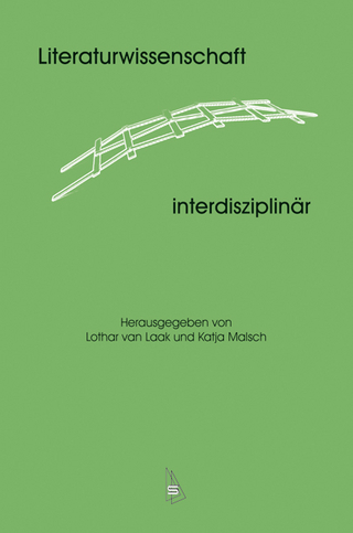 Literaturwissenschaft - interdisziplinär - Lothar van Laak; Katja Malsch