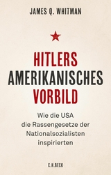 Hitlers amerikanisches Vorbild - James Q. Whitman