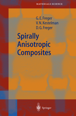 Spirally Anisotropic Composites - Garry Efimovich Freger; V. N. Kestelman; Dmitry Garrievich Freger