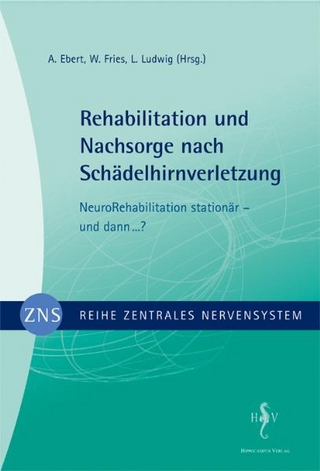 Zentrales Nervensystem - Rehabilitation und Nachsorge nach Schädelhirnverletzung Band 4 - A Ebert; W Fries; L Ludwig