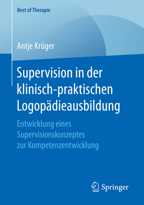 Supervision in der klinisch-praktischen Logopädieausbildung - Antje Krüger