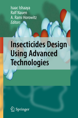 Insecticides Design Using Advanced Technologies - Isaac Ishaaya; Ralf Nauen; A. Rami Horowitz