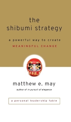 The Shibumi Strategy - Matthew E. May