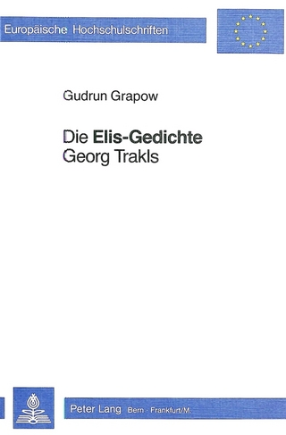 Die «Elis-Gedichte» Georg Trakls - Gudrun Grapow