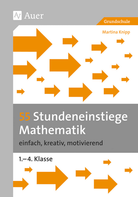 55 Stundeneinstiege Mathematik - Martina Knipp